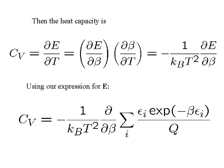 Then the heat capacity is Using our expression for E: 