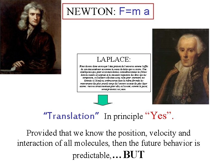 NEWTON: F=m a LAPLACE: Nous devons donc envisager l'état présent de l'universe comme l'effet