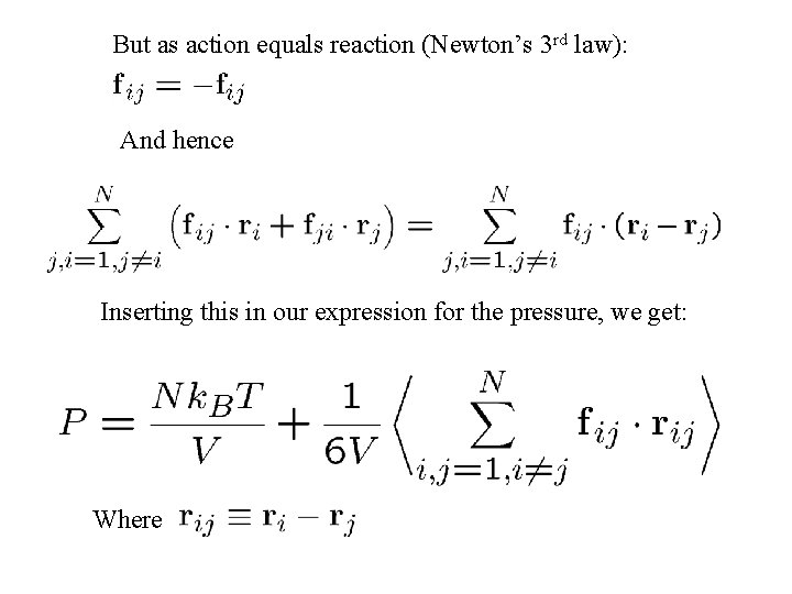 But as action equals reaction (Newton’s 3 rd law): And hence Inserting this in