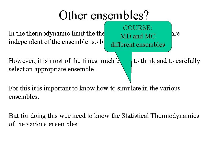 Other ensembles? COURSE: In thermodynamic limit thermodynamic are MD andproperties MC independent of the