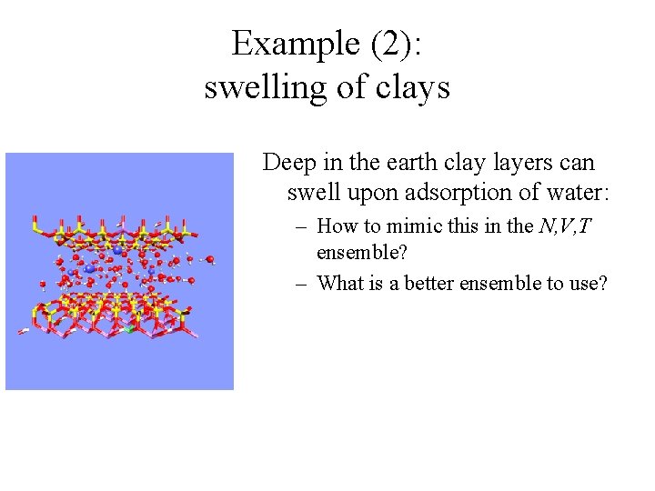 Example (2): swelling of clays Deep in the earth clay layers can swell upon