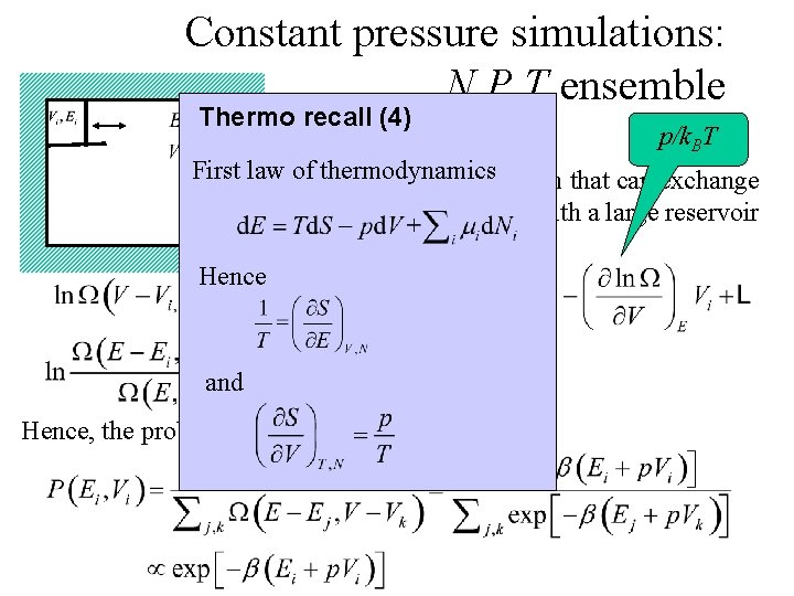 Constant pressure simulations: N, P, T ensemble Thermo recall (4) 1/k. BT p/k. BT