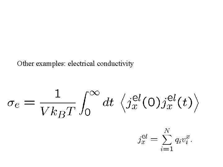 Other examples: electrical conductivity 