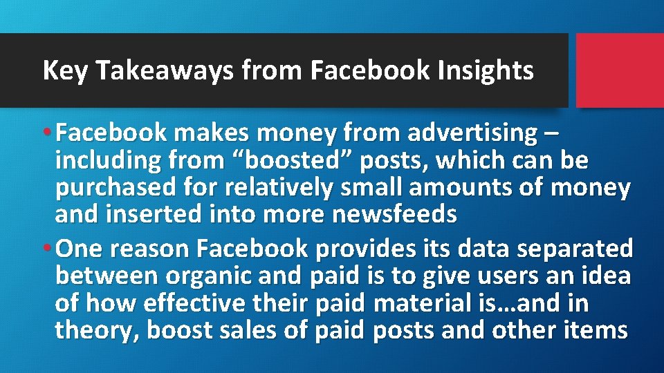 Key Takeaways from Facebook Insights • Facebook makes money from advertising – including from