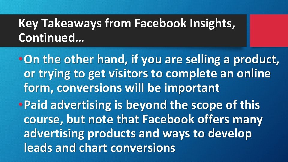 Key Takeaways from Facebook Insights, Continued… • On the other hand, if you are
