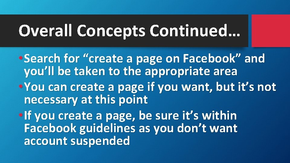 Overall Concepts Continued… • Search for “create a page on Facebook” and you’ll be