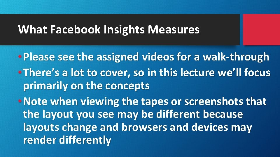 What Facebook Insights Measures • Please see the assigned videos for a walk-through •