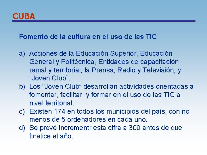 CUBA Fomento de la cultura en el uso de las TIC a) Acciones de