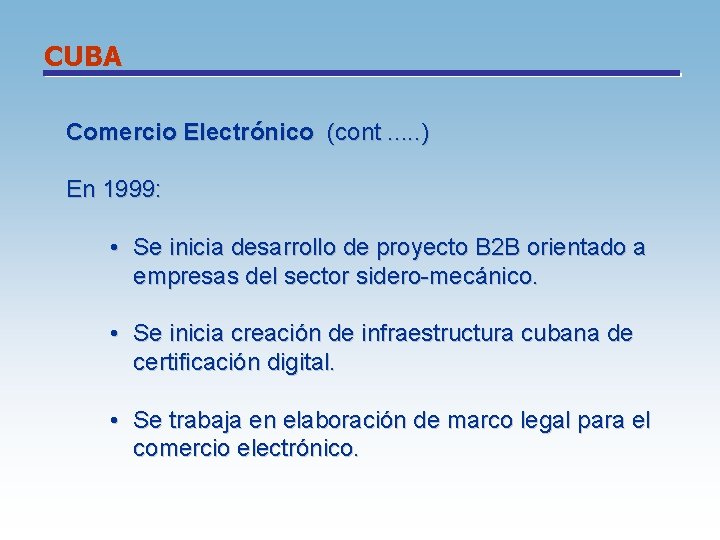 CUBA Comercio Electrónico (cont. . . ) En 1999: • Se inicia desarrollo de