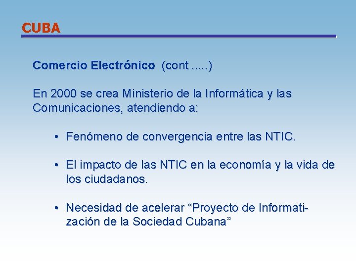 CUBA Comercio Electrónico (cont. . . ) En 2000 se crea Ministerio de la