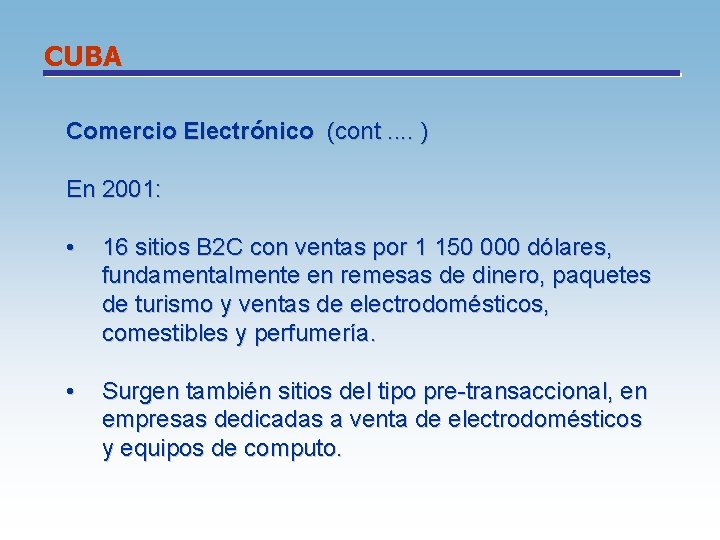 CUBA Comercio Electrónico (cont. . ) En 2001: • 16 sitios B 2 C