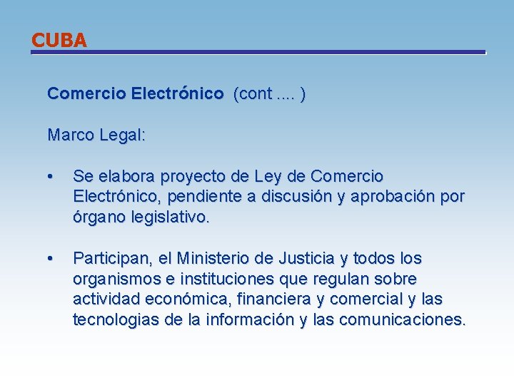 CUBA Comercio Electrónico (cont. . ) Marco Legal: • Se elabora proyecto de Ley