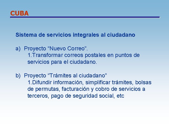 CUBA Sistema de servicios integrales al ciudadano a) Proyecto “Nuevo Correo”. 1. Transformar correos