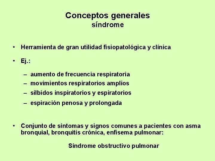 Conceptos generales síndrome • Herramienta de gran utilidad fisiopatológica y clínica • Ej. :