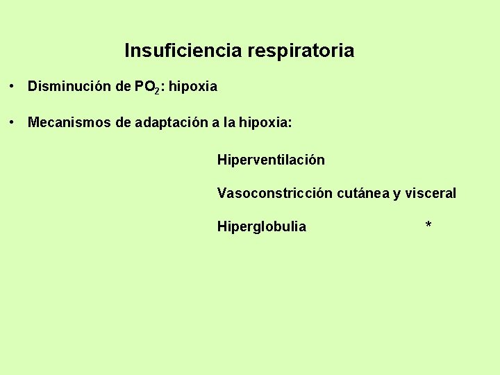 Insuficiencia respiratoria • Disminución de PO 2: hipoxia • Mecanismos de adaptación a la