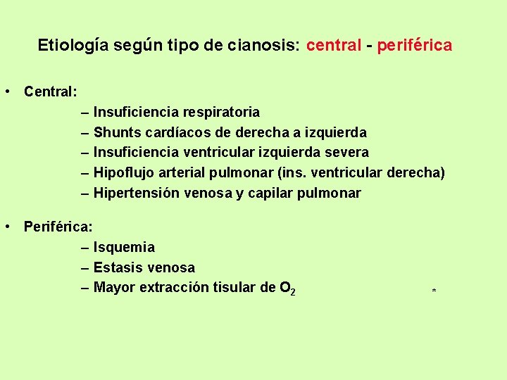 Etiología según tipo de cianosis: central - periférica • Central: – – – Insuficiencia