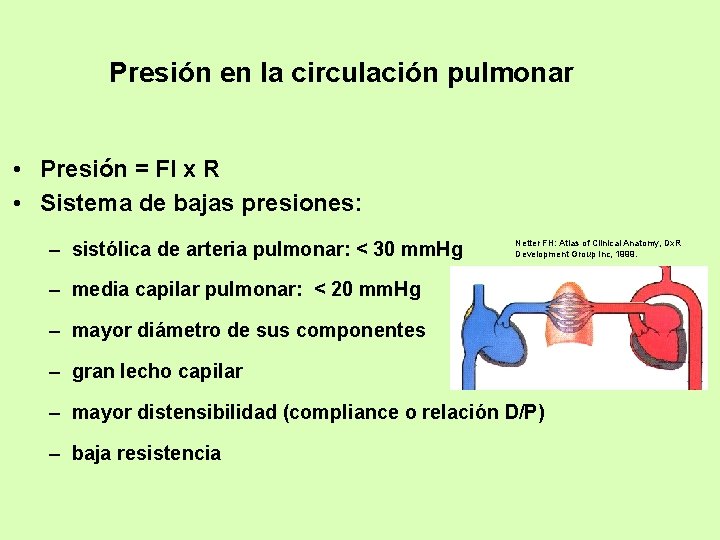 Presión en la circulación pulmonar • Presión = Fl x R • Sistema de