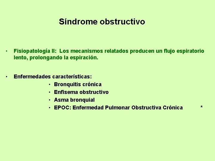 Síndrome obstructivo • Fisiopatología II: Los mecanismos relatados producen un flujo espiratorio lento, prolongando