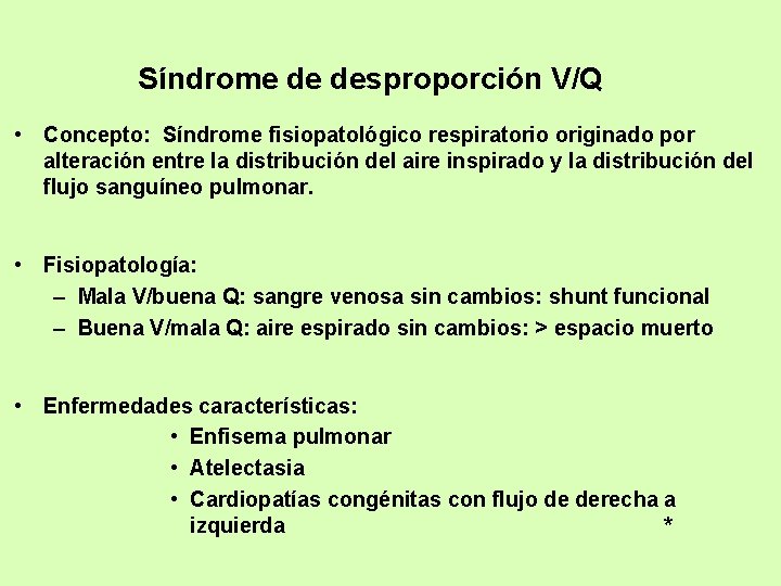 Síndrome de desproporción V/Q • Concepto: Síndrome fisiopatológico respiratorio originado por alteración entre la
