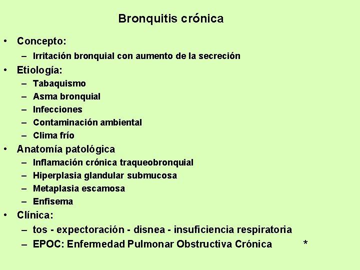 Bronquitis crónica • Concepto: – Irritación bronquial con aumento de la secreción • Etiología: