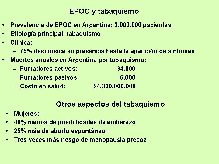 EPOC y tabaquismo • Prevalencia de EPOC en Argentina: 3. 000 pacientes • Etiología