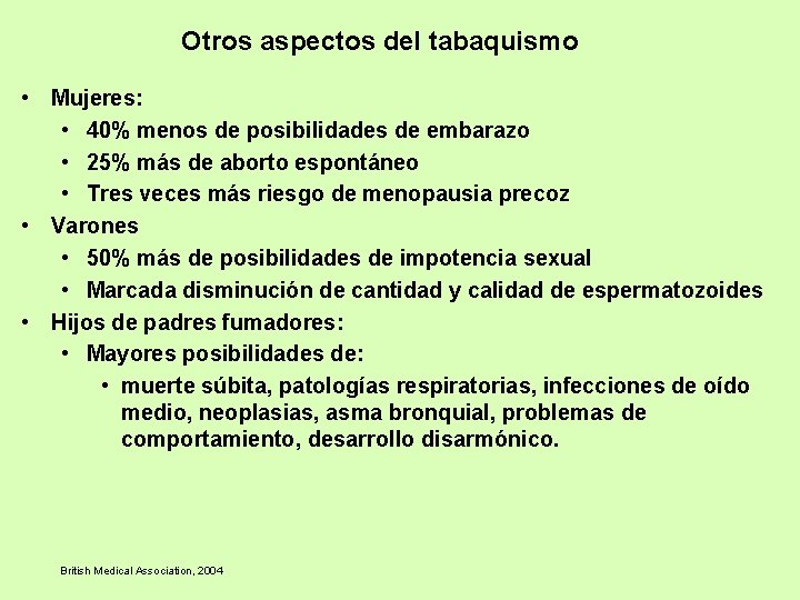Otros aspectos del tabaquismo • Mujeres: • 40% menos de posibilidades de embarazo •