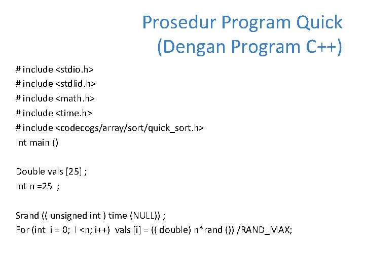 Prosedur Program Quick (Dengan Program C++) # include <stdio. h> # include <stdlid. h>