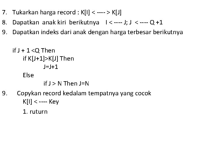 7. Tukarkan harga record : K[I] < ---- > K[J] 8. Dapatkan anak kiri