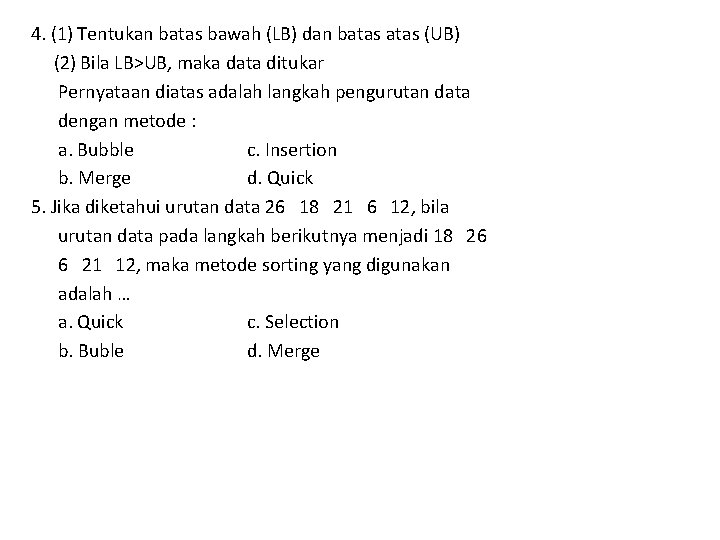 4. (1) Tentukan batas bawah (LB) dan batas (UB) (2) Bila LB>UB, maka data