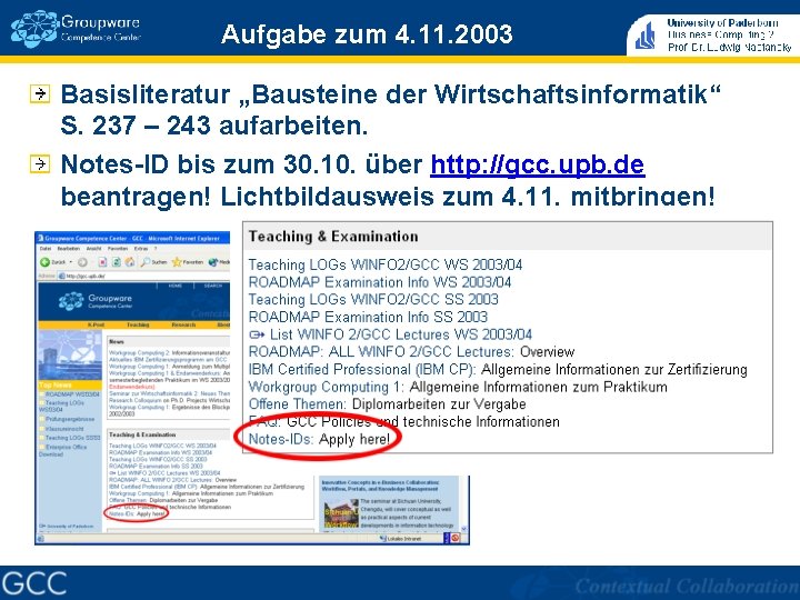 Aufgabe zum 4. 11. 2003 Basisliteratur „Bausteine der Wirtschaftsinformatik“ S. 237 – 243 aufarbeiten.