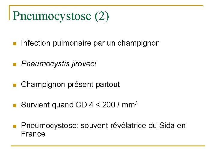 Pneumocystose (2) n Infection pulmonaire par un champignon n Pneumocystis jiroveci n Champignon présent