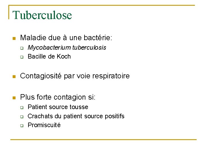 Tuberculose n Maladie due à une bactérie: q q Mycobacterium tuberculosis Bacille de Koch