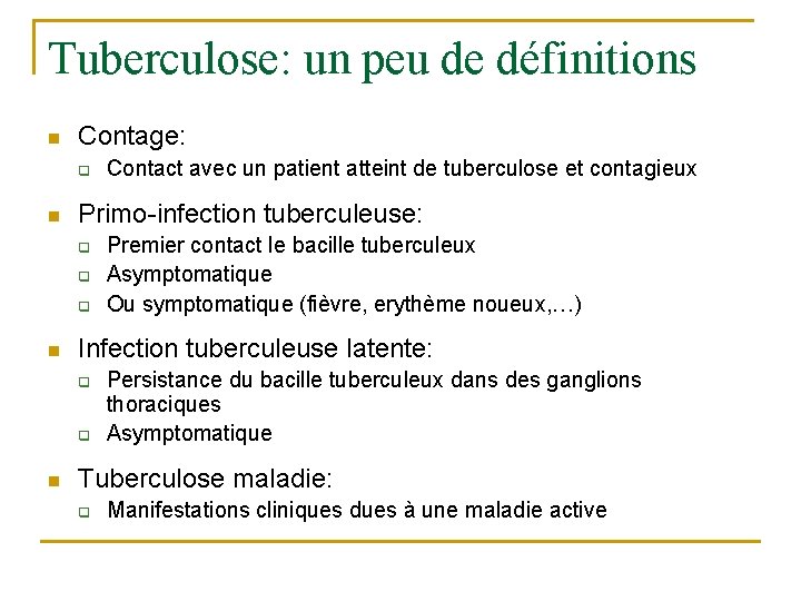 Tuberculose: un peu de définitions n Contage: q n Primo-infection tuberculeuse: q q q