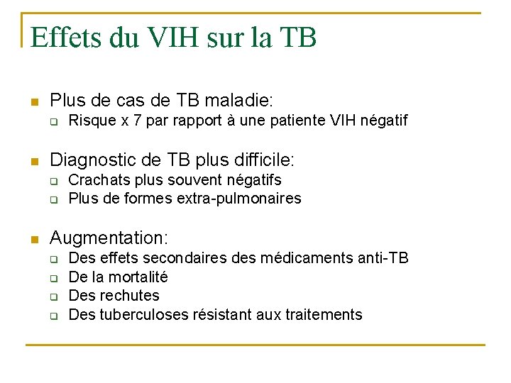 Effets du VIH sur la TB n Plus de cas de TB maladie: q
