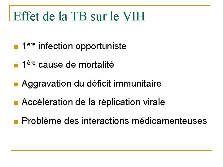 Effet de la TB sur le VIH n 1ère infection opportuniste n 1ère cause