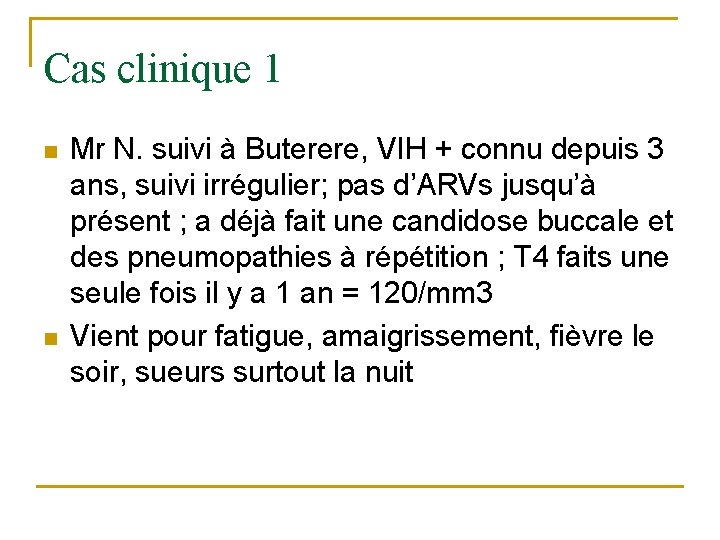 Cas clinique 1 n n Mr N. suivi à Buterere, VIH + connu depuis