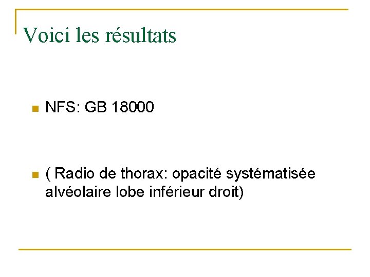 Voici les résultats n NFS: GB 18000 n ( Radio de thorax: opacité systématisée