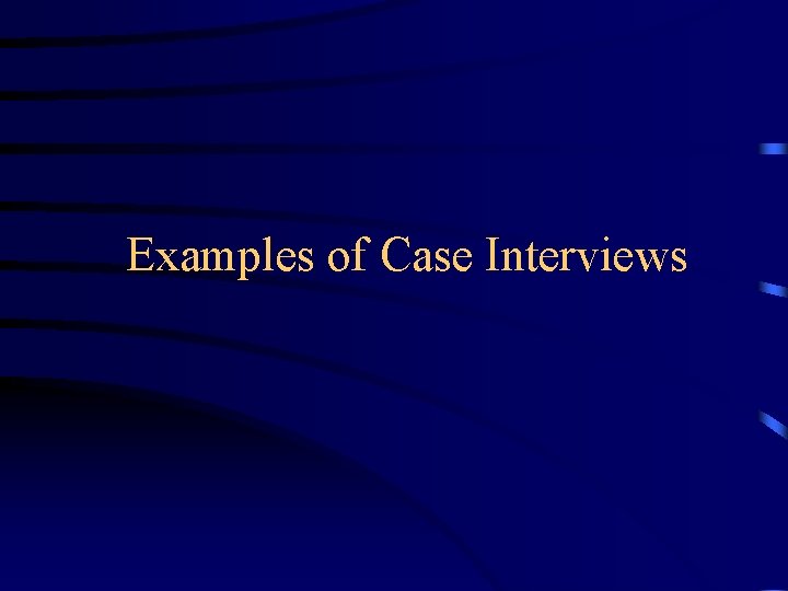 Examples of Case Interviews 