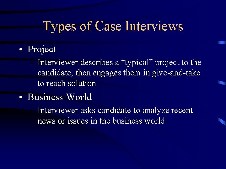 Types of Case Interviews • Project – Interviewer describes a “typical” project to the