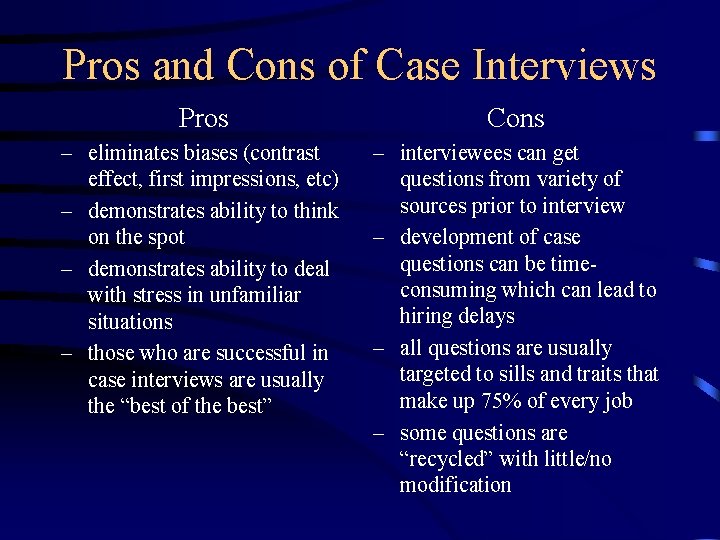 Pros and Cons of Case Interviews Pros Cons – eliminates biases (contrast effect, first