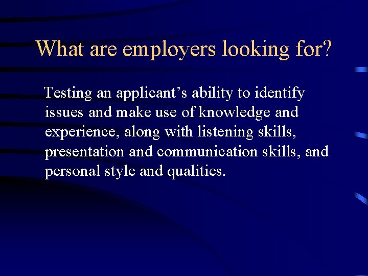 What are employers looking for? Testing an applicant’s ability to identify issues and make