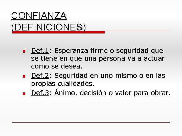 CONFIANZA (DEFINICIONES) n n n Def. 1: Esperanza firme o seguridad que se tiene