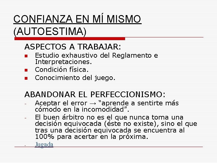 CONFIANZA EN MÍ MISMO (AUTOESTIMA) ASPECTOS A TRABAJAR: n n n Estudio exhaustivo del