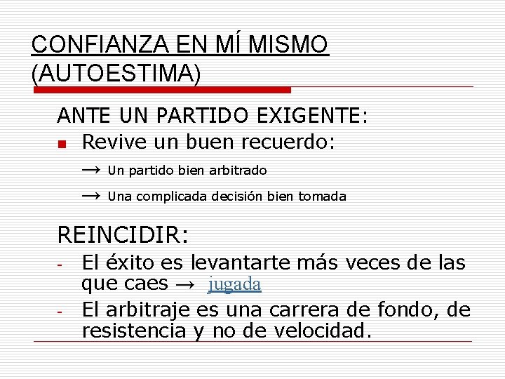 CONFIANZA EN MÍ MISMO (AUTOESTIMA) ANTE UN PARTIDO EXIGENTE: n Revive un buen recuerdo: