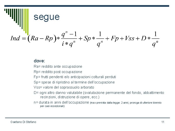 segue dove: Ra= reddito ante occupazione Rp= reddito post occupazione Fp= frutti pendenti e/o