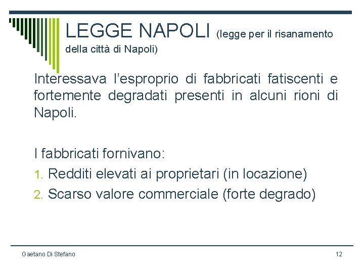 LEGGE NAPOLI (legge per il risanamento della città di Napoli) Interessava l’esproprio di fabbricati