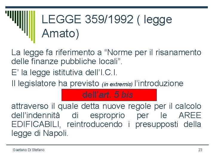 LEGGE 359/1992 ( legge Amato) La legge fa riferimento a “Norme per il risanamento