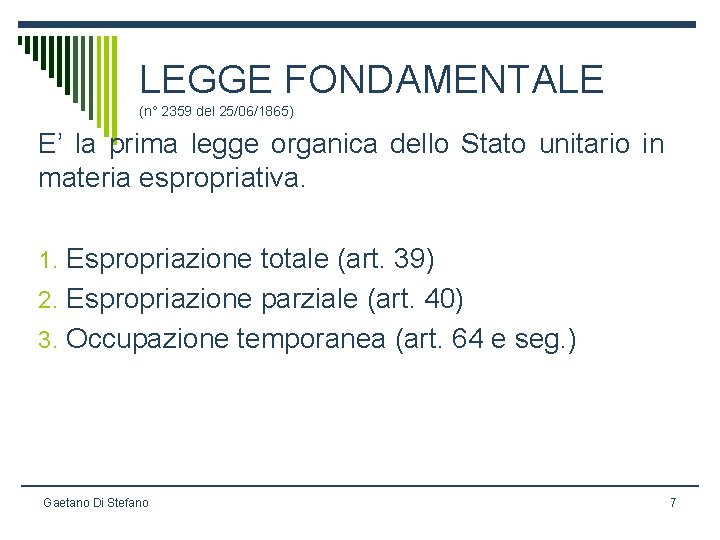 LEGGE FONDAMENTALE (n° 2359 del 25/06/1865) E’ la prima legge organica dello Stato unitario