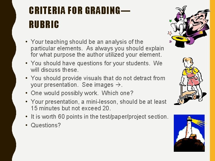 CRITERIA FOR GRADING— RUBRIC • Your teaching should be an analysis of the particular