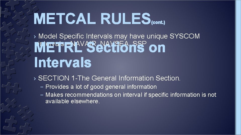METCAL RULES (cont. ) › Model Specific Intervals may have unique SYSCOM intervals –NAVAIR,
